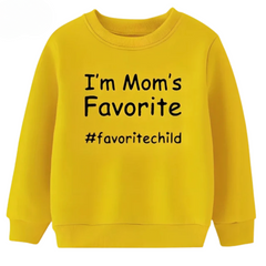 I'm Mom's Favorite Sweatshirt